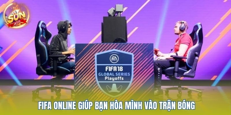 FIFA Online giúp bạn hòa mình vào trận bóng