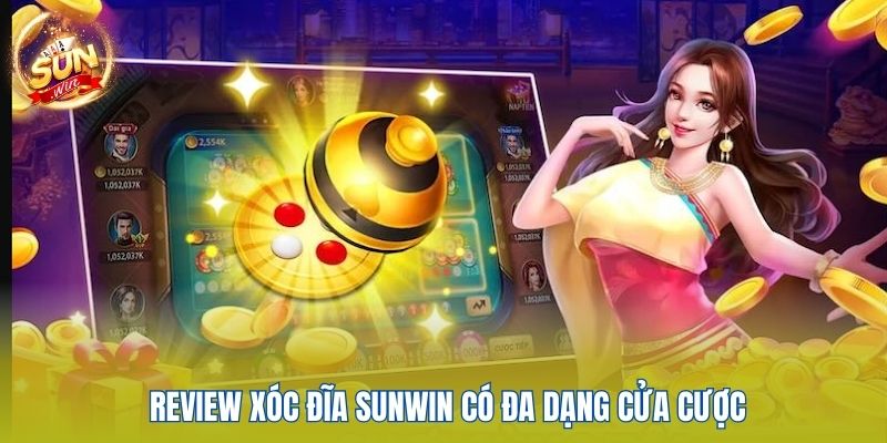 Review Xóc Đĩa Sunwin - Game Dễ Chơi, Thưởng Cực Khủng 2 Review xóc đĩa Sunwin có đa dạng cửa cược